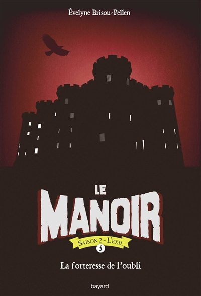 Le manoir : saison 2, l'exil. Vol. 5. La forteresse de l'oubli