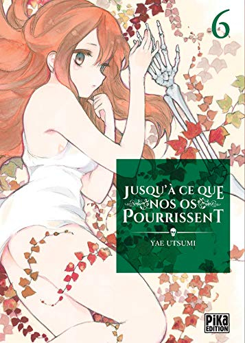 Jusqu'à ce que nos os pourrissent. Vol. 6