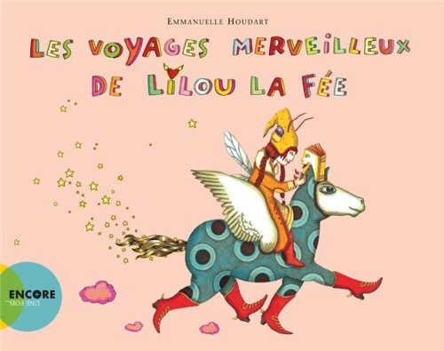 Les voyages merveilleux de Lilou la fée : ... et de son grimoire-à-pattes