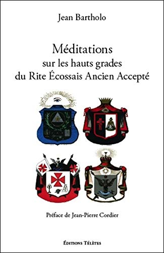 Méditations sur les hauts grades du rite écossais ancien et accepté