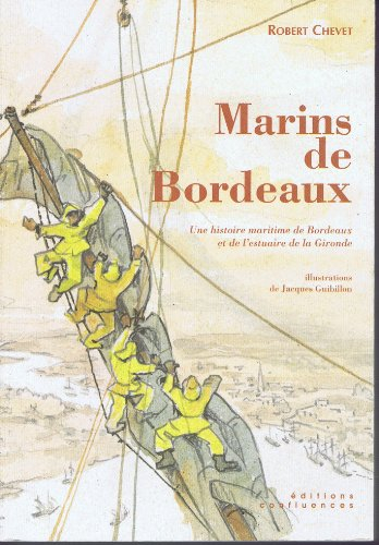 Marins de Bordeaux : une histoire maritime de Bordeaux et de l'estuaire de la Gironde