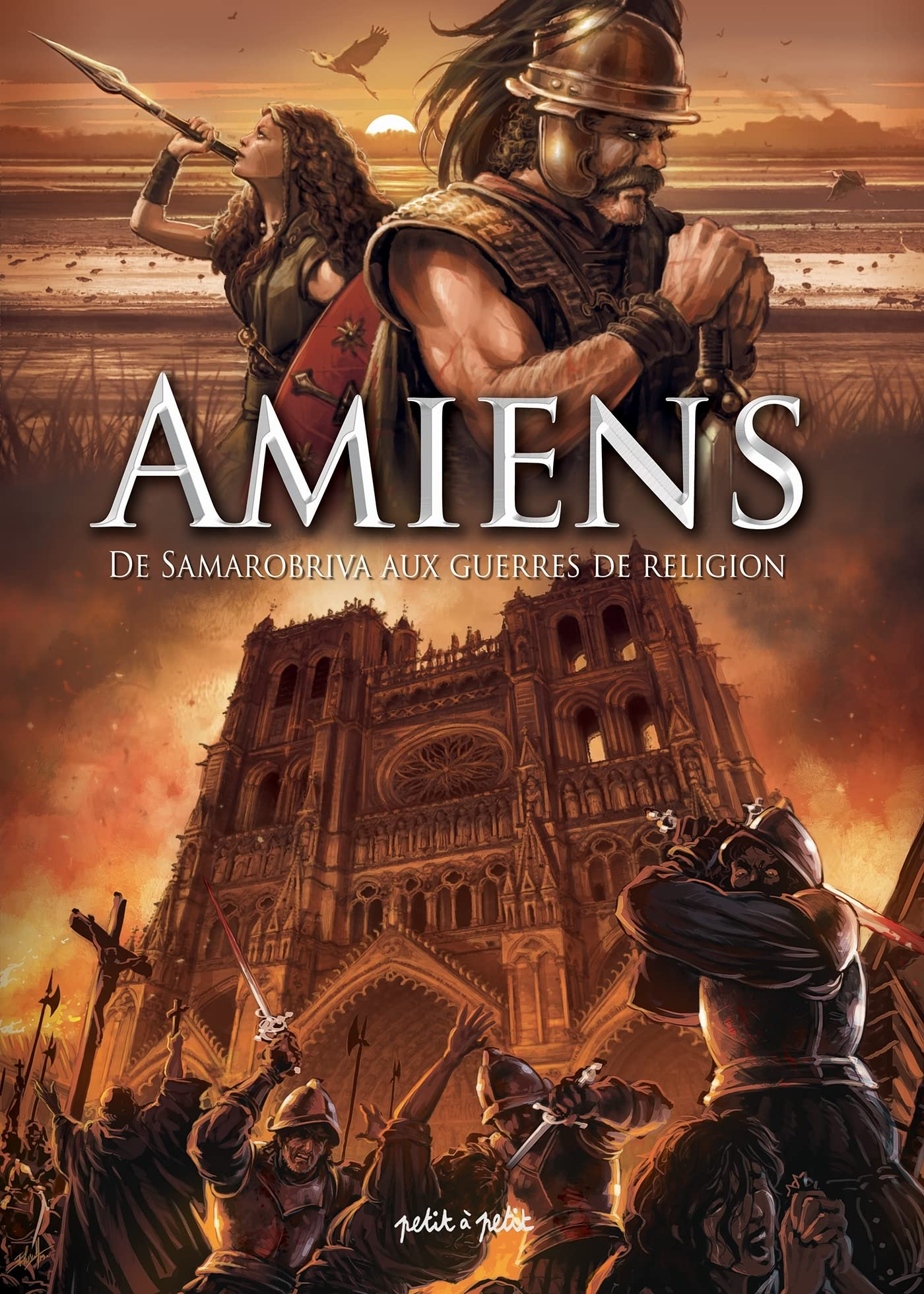 Amiens. Vol. 1. De Samarobriva aux guerres de Religion : du Ier siècle ap. J.-C. à 1668