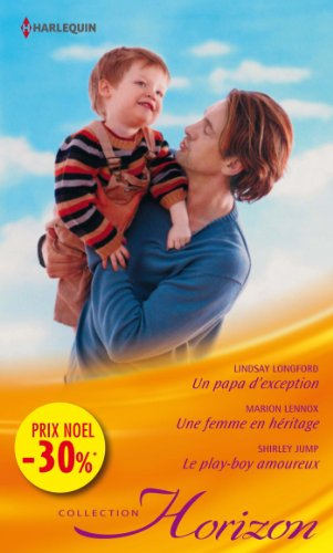 Un papa d'exception. Une femme en héritage. Le play-boy amoureux