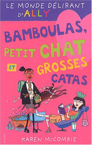 Le monde délirant d'Ally. Vol. 7. Bamboulas, petit chat et grosses catas