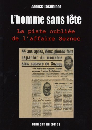 L'homme sans tête : la piste oubliée de l'affaire Seznec