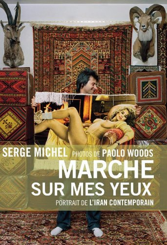 Marche sur mes yeux : portrait de l'Iran aujourd'hui