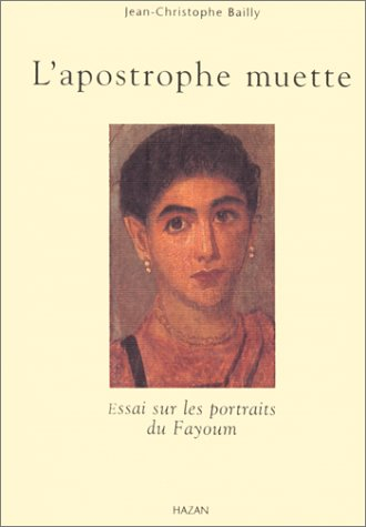 L'apostrophe muette : essais sur les portraits du Fayoum