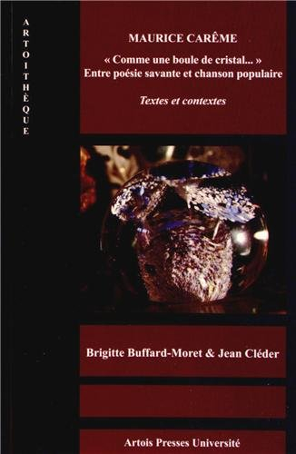 Maurice Carême, comme une boule de cristal... : entre poésie savante et chanson populaire : textes e