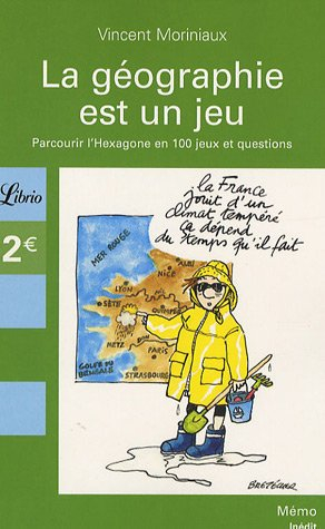 La géographie est un jeu : parcourir l'Hexagone en 100 jeux et questions