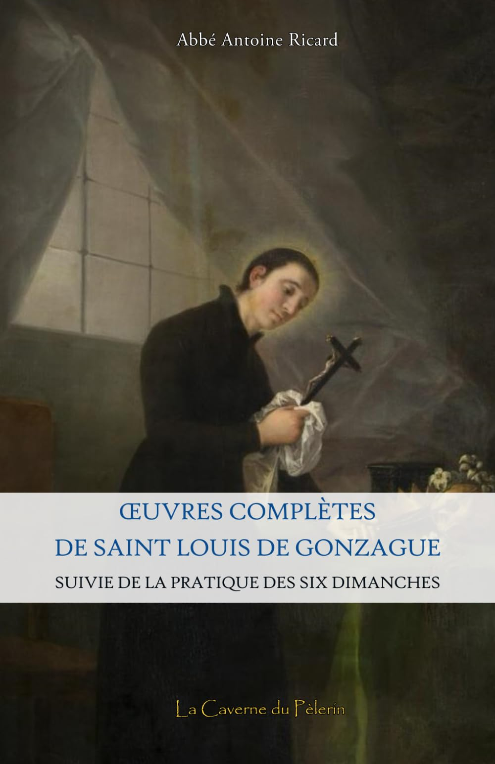 ?uvres complètes de saint Louis de Gonzague, Abbé Antoine Ricard