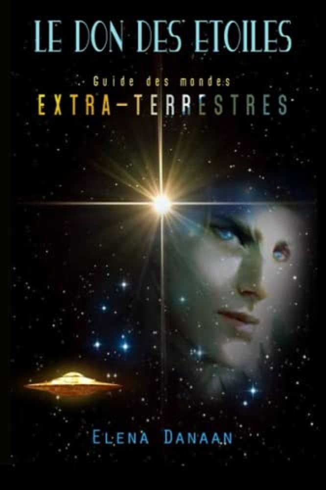 Le don des étoiles : guide des mondes extra-terrestres