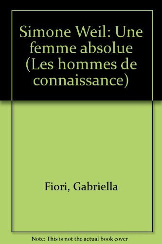Simone Weil : une femme absolue