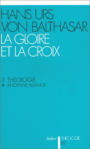 la gloire et la croix, tome 3 : théologie