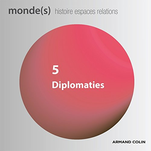 Monde(s) : histoire, espaces, relations, n° 5. Diplomaties