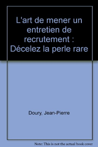 l'art de mener un entretien de recrutement : décelez la perle rare