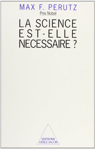 La Science est-elle nécessaire ? : essai sur la science et les scientifiques