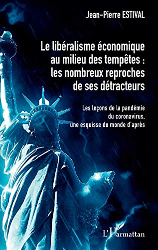 Le libéralisme économique au milieu des tempêtes : les nombreux reproches de ses détracteurs : les l