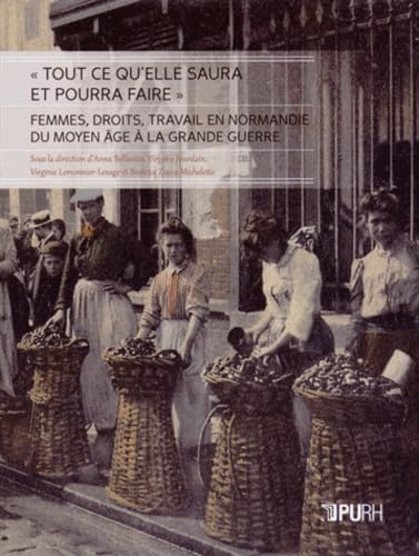 Tout ce qu'elle saura et pourra faire : femmes, droits, travail en Normandie du Moyen Age à la Grand