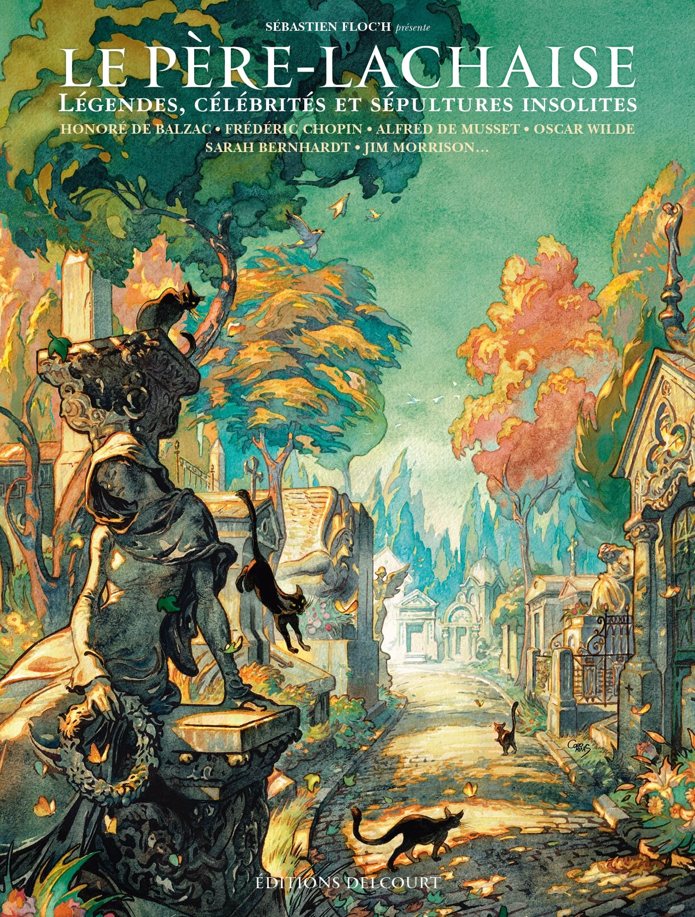 Le Père-Lachaise : légendes, célébrités et sépultures insolites : Honoré de Balzac, Frédéric Chopin,