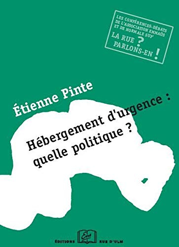 Hébergement d'urgence : quelle politique ? : une conférence-débat de l'association Emmaüs et de Norm
