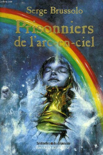 Sentinelles du crépuscule. Vol. 2. Prisonniers de l'arc-en-ciel
