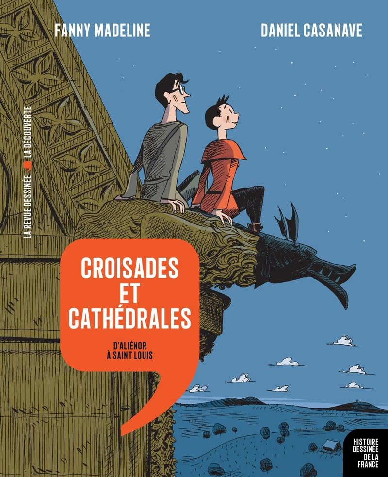 Histoire dessinée de la France. Vol. 7. Croisades et cathédrales : d'Aliénor à Saint Louis