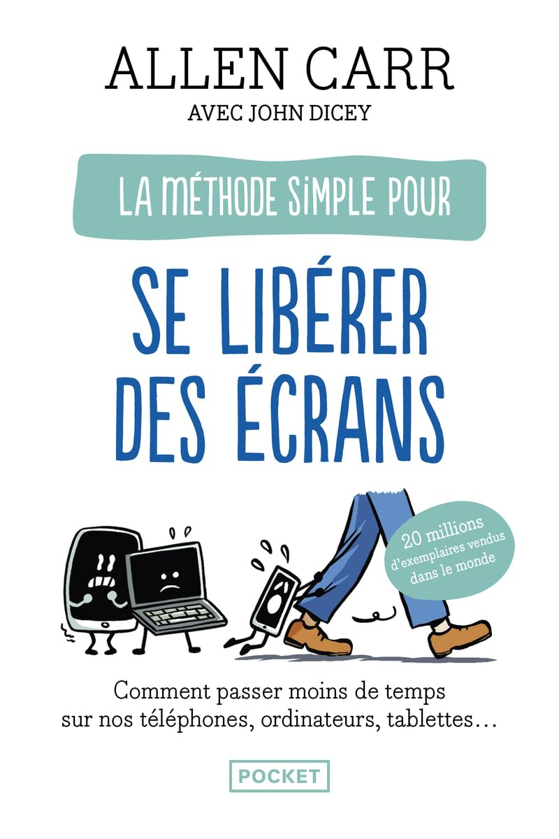 La méthode simple pour se libérer des écrans : comment échapper à l'addiction aux smartphones, ordin