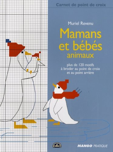 Mamans et bébés animaux : plus de 120 motifs à broder au point de croix et au point arrière
