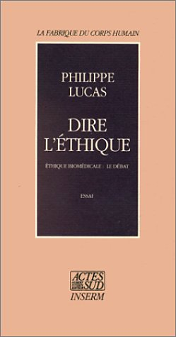 Dire l'éthique : éthique biomédicale, le débat