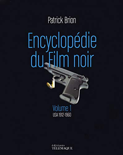 Encyclopédie du film noir. Vol. 1. USA 1912-1960
