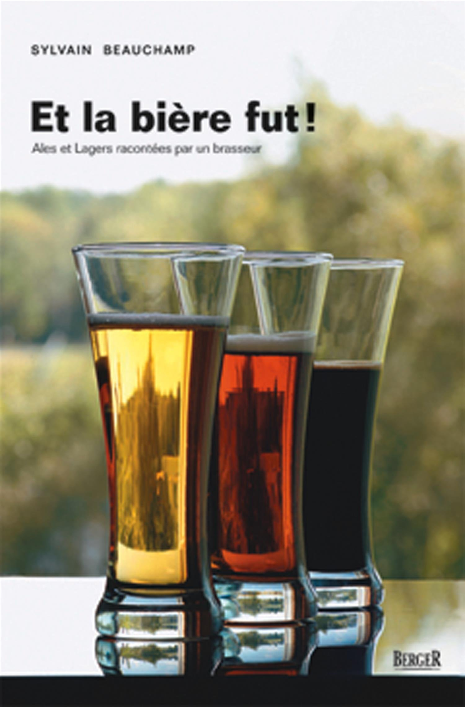 Et la bière fut ! : ales et lagers racontées par un brasseur