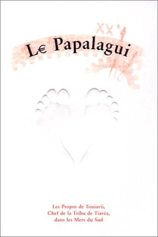 Le Papalagui : les propos de Touiavii, chef de la tribu de Tiavéa, dans les mers du Sud