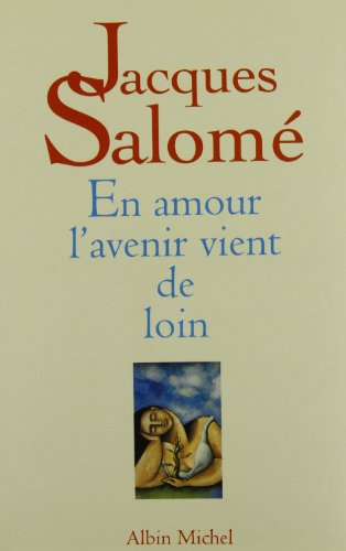 En amour... l'avenir vient de loin : poétique amoureuse