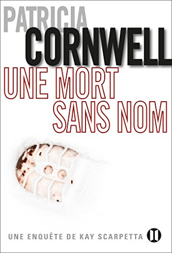 Une enquête de Kay Scarpetta. Une mort sans nom