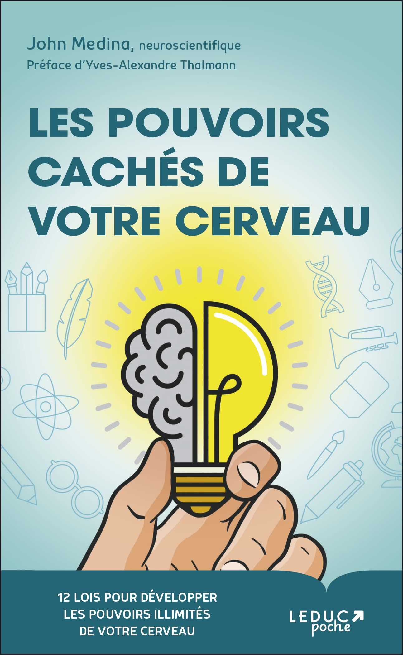 Les pouvoirs cachés de votre cerveau : 12 lois pour développer les pouvoirs illimités de votre cerve