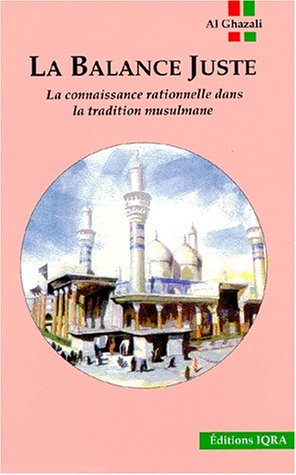 la Balance juste, la connaissance rationnelle dans la tradition musulmane
