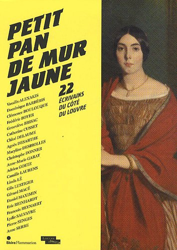Petit pan de mur jaune : 22 écrivains du côté du Louvre