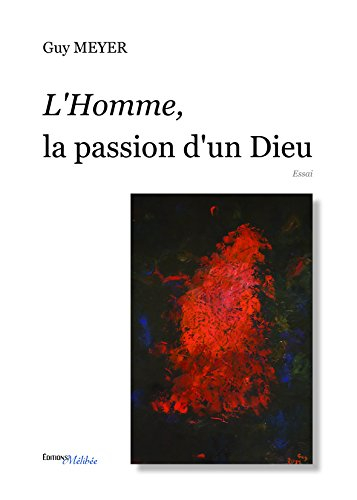 l homme, la passion d un dieu