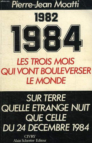 Dix neuf cent quatre vingt deux-dix neuf cent quatre vingt quatre : Les Trois ans qui vont boulevers