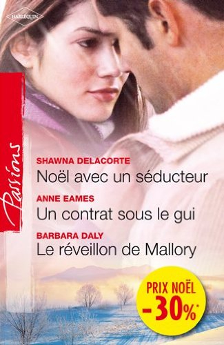 Noël avec un séducteur. Un contrat sous le gui. Une tentation irrésistible