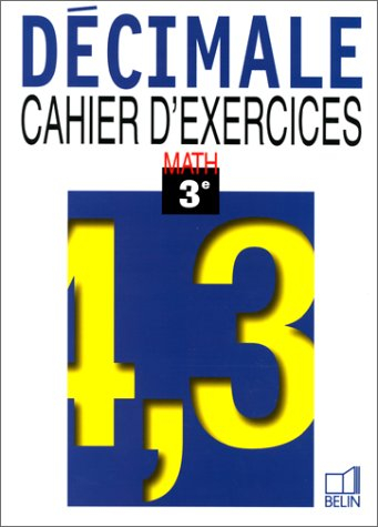 Décimale, math, 3e : cahier d'exercices