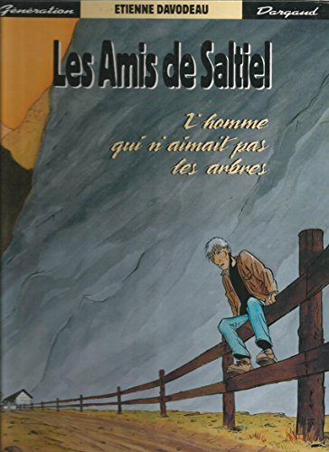 Les Amis de Saltiel. Vol. 1. L'homme qui n'aimait pas les arbres