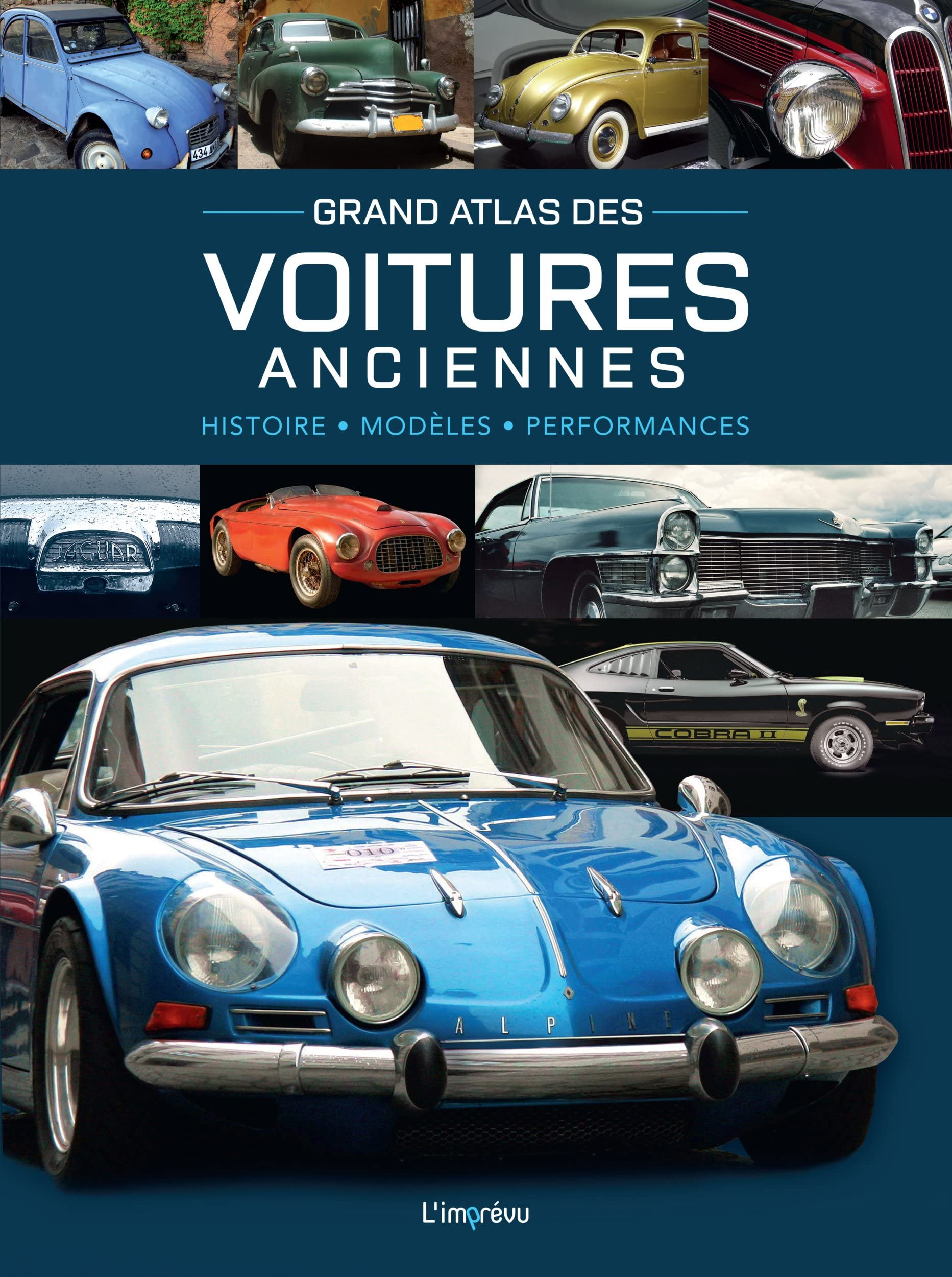 Grand atlas des voitures anciennes : histoire, modèles, performances