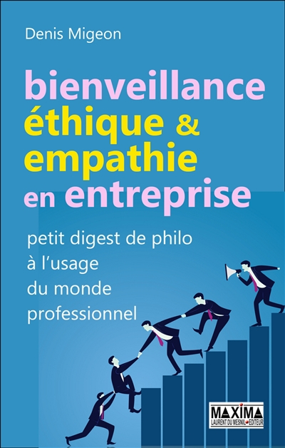 Bienveillance, éthique & empathie en entreprise : petit digest de philo à l'usage du monde professio