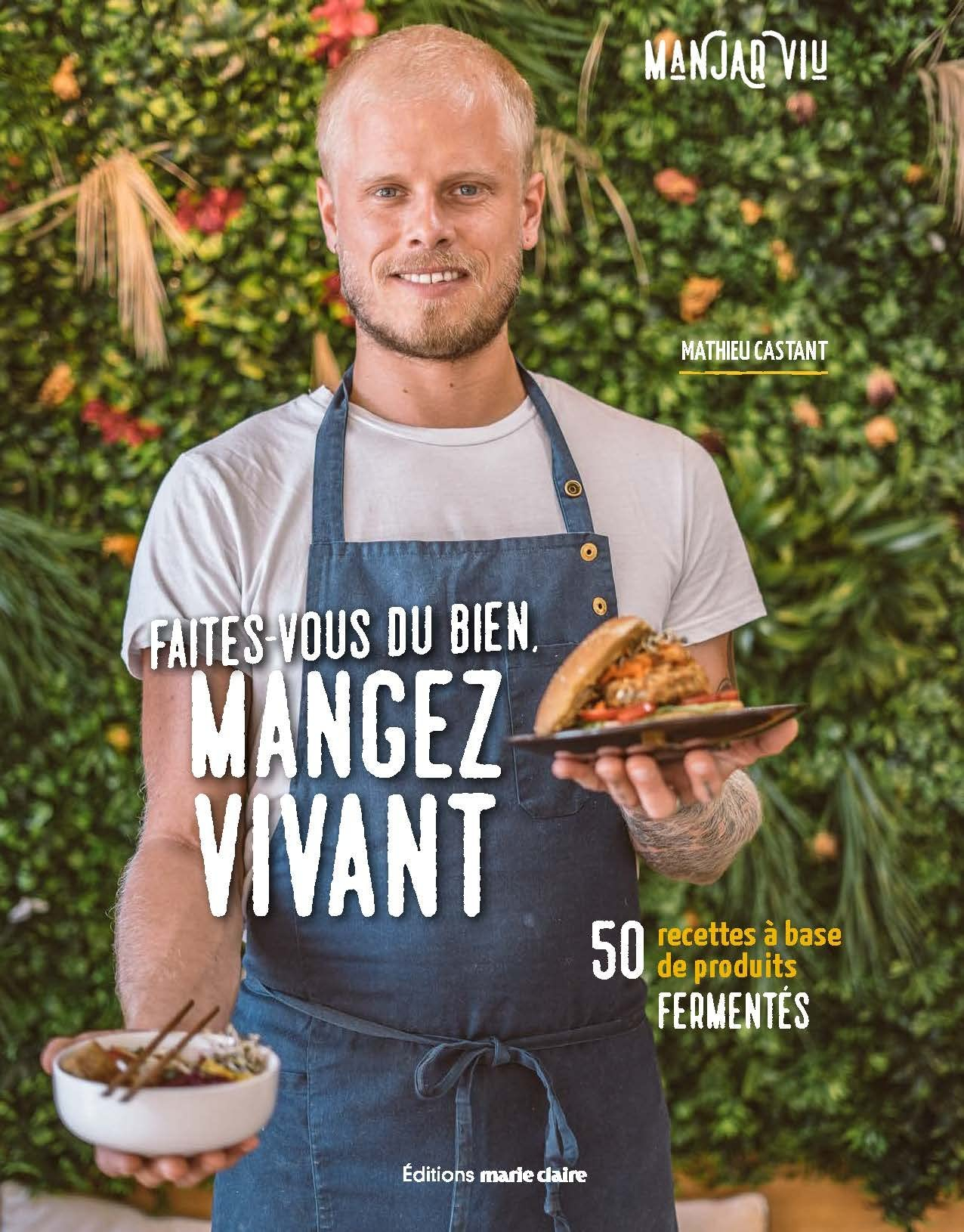 Faites-vous du bien, mangez vivant : 50 recettes à base de produits fermentés