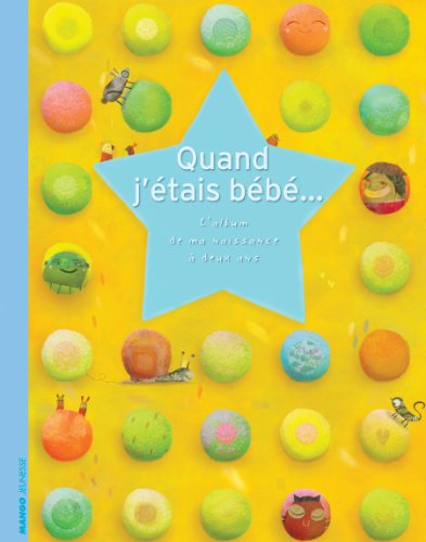 Quand j'étais bébé... : l'album de ma naissance à deux ans