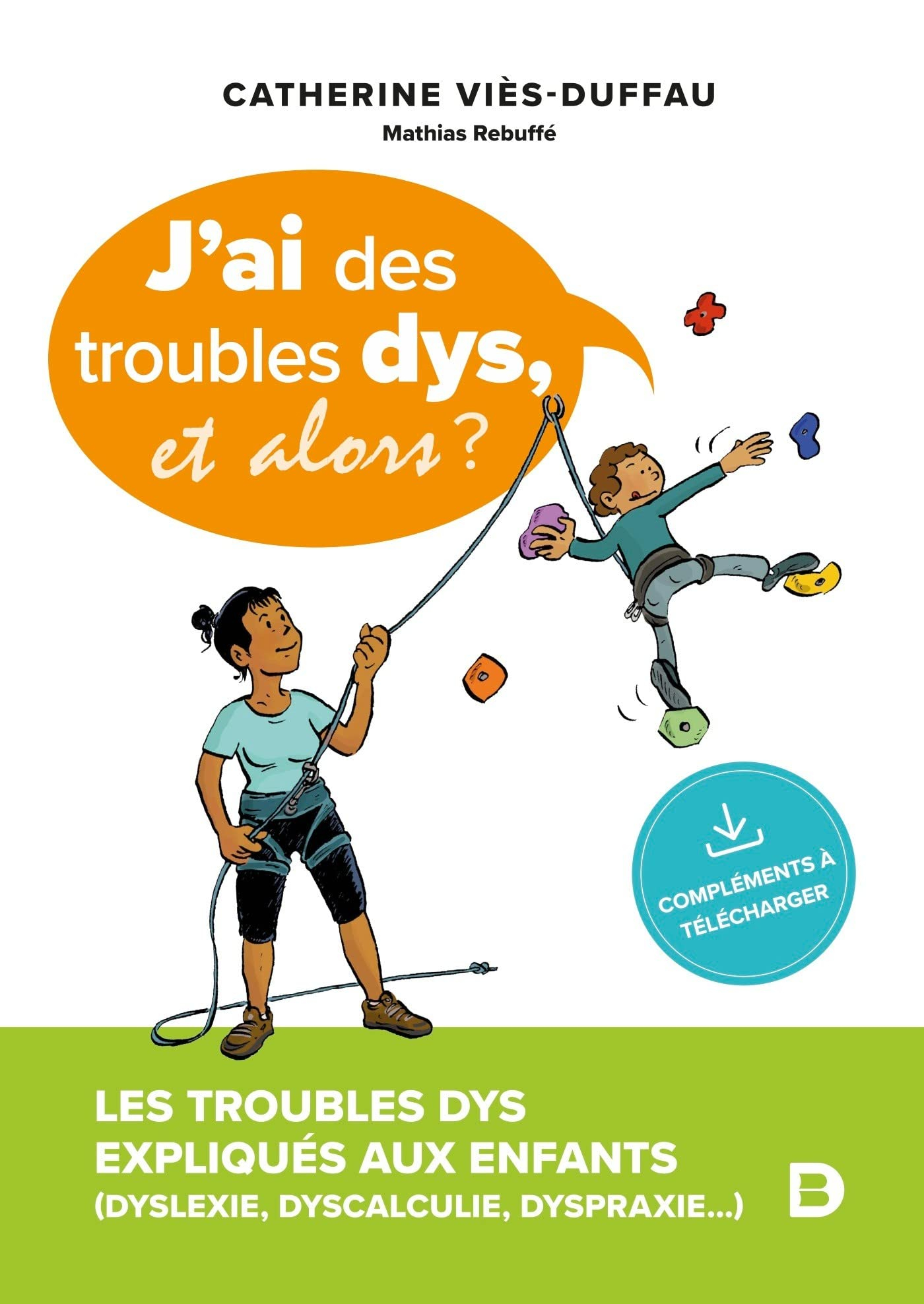 J'ai des troubles dys, et alors ? : les troubles dys expliqués aux enfants (dyslexie, dyscalculie, d