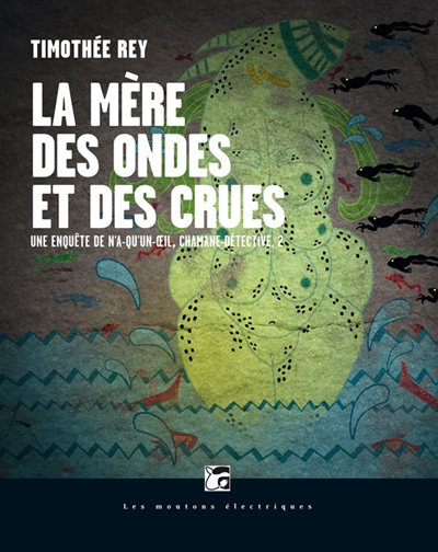 N'a-qu'un-oeil, chamane détective. Vol. 2. La mère des ondes et des crues