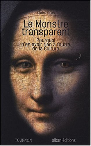 Le monstre transparent : pourquoi n'en avoir rien à foutre de la culture
