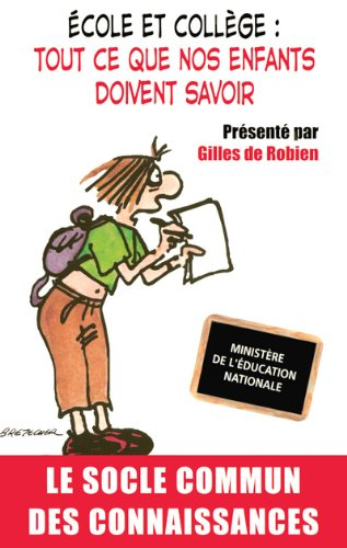 Ecole et collège : tout ce que nos enfants doivent savoir : le socle commun des connaissances et des